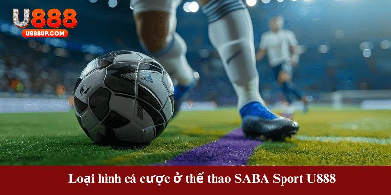 Các loại hình cá cược ở SABA SPORT U888 đa dạng