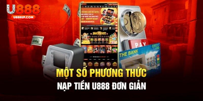 Các phương thức nạp tiền U888 có thể lựa chọn sử dụng