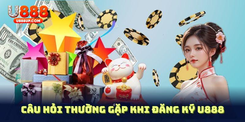 Đọc qua các bộ câu hỏi thường gặp nhất tại đăng ký U888 để tránh rủi ro