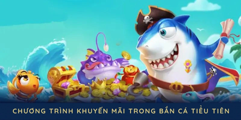 khuyến mãi game bắn cá tiểu tiên