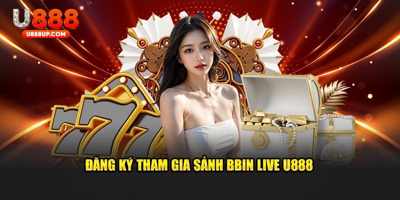 Đăng ký tham gia sảnh Bbin Live