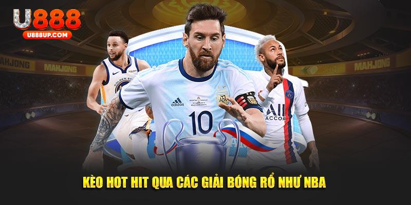 Kèo hot hit qua các giải bóng rổ như NBA 