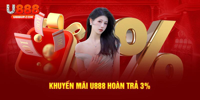 Khuyến mãi U888 hoàn trả 3%