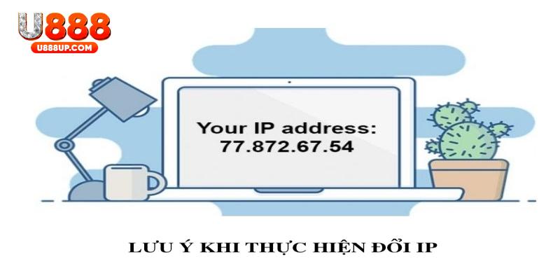 Lưu ý quan trọng ki đổi IP 