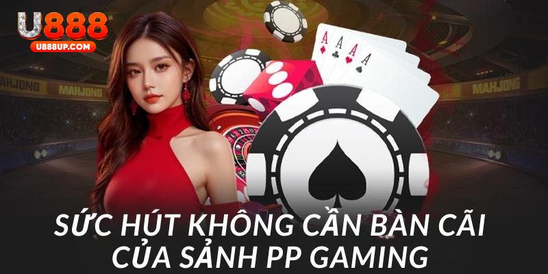 Những yếu tố nổi trội thu hút người chơi của PP Gaming