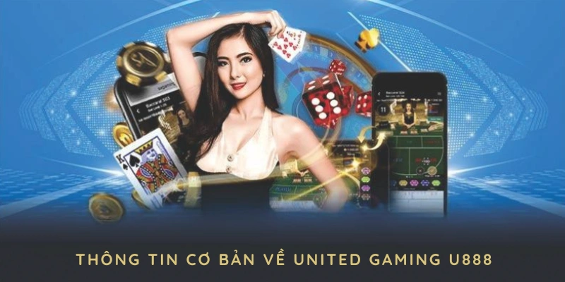 Những thông tin cơ bản về United Gaming U888