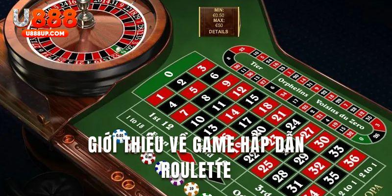 Tìm hiểu thông tin chi tiết về game Roulette hấp dẫn