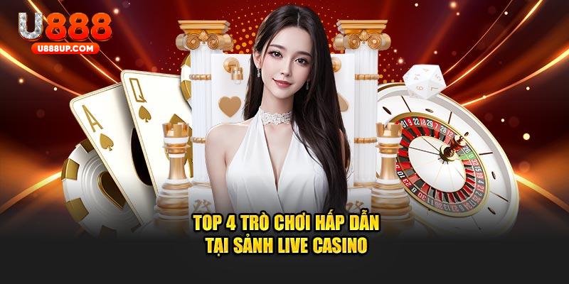 Top 4 trò chơi hấp dẫn tại sảnh Live Casino