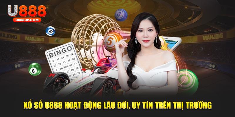 Xổ số U888 hoạt động lâu đời, uy tín trên thị trường